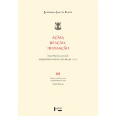 AÇÃO; REAÇÃO; TRANSAÇÃO: DUAS PALAVRAS ACERCA DA ATUALIDADE POLÍTICA DO BRASIL (1855)