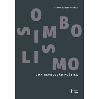 O SIMBOLISMO: UMA REVOLUÇÃO POÉTICA