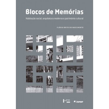 BLOCOS DE MEMÓRIAS: HABITAÇÃO SOCIAL, ARQUITETURA MODERNA E PATRIMÔNIO CULTURAL