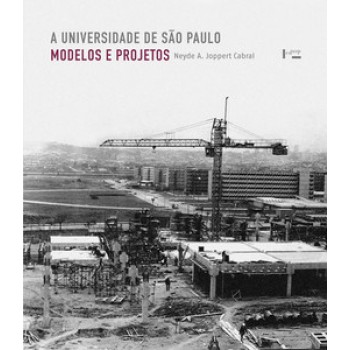 A UNIVERSIDADE DE SÃO PAULO: MODELOS E PROJETOS