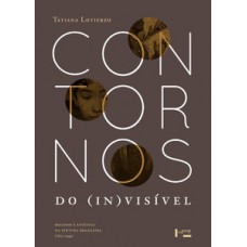 CONTORNOS DO (IN)VISÍVEL: RACISMO E ESTÉTICA NA PINTURA BRASILEIRA (1850-1940)