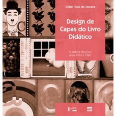 DESIGN DE CAPAS DO LIVRO DIDÁTICO: A EDITORA ÁTICA NOS ANOS 1970 E 1980