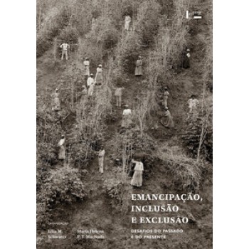 EMANCIPAÇÃO, INCLUSÃO E EXCLUSÃO: DESAFIOS DO PASSADO E DO PRESENTE