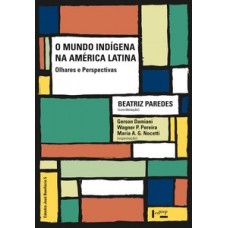 O MUNDO INDÍGENA NA AMÉRICA LATINA: OLHARES E PERSPECTIVAS