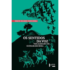 OS SENTIDOS DA VOZ: VOCALIDADE EM GUIMARÃES ROSA