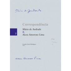 CORRESPONDÊNCIA MÁRIO DE ANDRADE & ALCEU AMOROSO LIMA