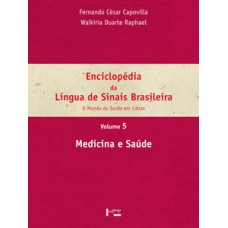 ENCICLOPÉDIA DA LÍNGUA DE SINAIS BRASILEIRA VOL. 5: MEDICINA E SAÚDE