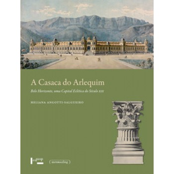 A CASACA DO ARLEQUIM: BELO HORIZONTE, UMA CAPITAL ECLÉTICA DO SÉCULO XIX