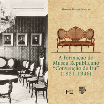 A FORMAÇÃO DO MUSEU REPUBLICANO “CONVENÇÃO DE ITU” (1921-1946)