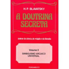 A Doutrina Secreta: Simbolismo Arcaico Universal