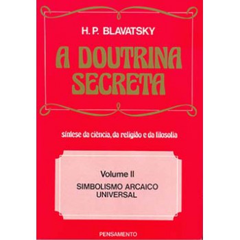 A Doutrina Secreta: Simbolismo Arcaico Universal