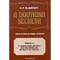 A Doutrina Secreta: O Simbolismo Arcaico Das Religiões Do Mundo E Da Ciência