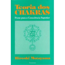 Teoria Dos Chakras: Ponte Para A Consciência Superior