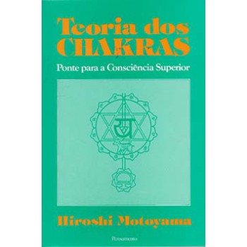 Teoria Dos Chakras: Ponte Para A Consciência Superior