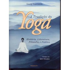 A Tradição Do Yoga: História, Literatura, Filosofia E Prática