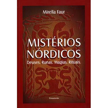 Mistérios Nórdicos: Deuses, Runas, Magias, Rituais