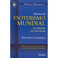 História Do Esoterismo Mundial: Da Atlântida Aos Dias Atuais