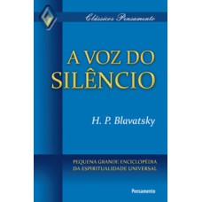 A Voz Do Silêncio: Pequena Grande Enciclopédia Da Espiritualidade Universal