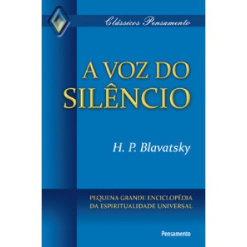 A Voz Do Silêncio: Pequena Grande Enciclopédia Da Espiritualidade Universal