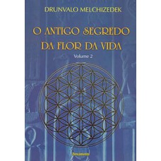 O Antigo Segredo Da Flor Da Vida