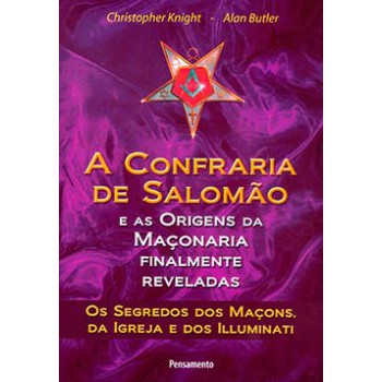 A Confraria De Salomão: E As Origens Da Maçonaria Finalmente Reveladas