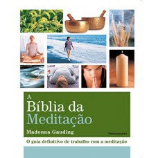 A Bíblia Da Meditação: O Guia Definitivo De Trabalho Com A Meditação