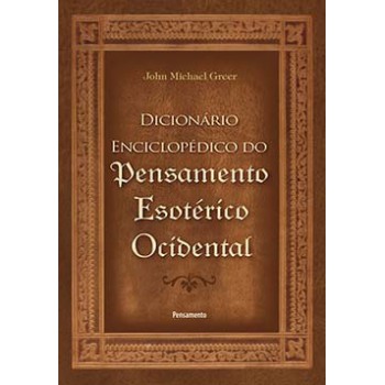 O Dicionário Enciclopédico Do Pensamento Esotérico Ocidental