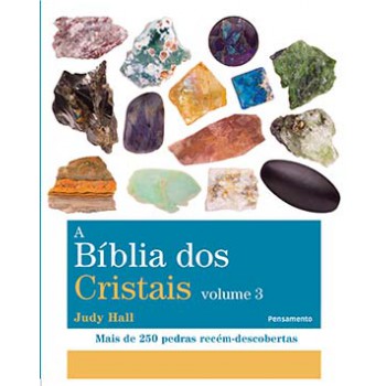 A Bíblia Dos Cristais: Mais De 250 Pedras Recém-descobertas