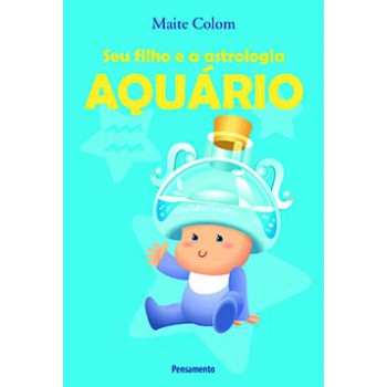 Seu Filho E A Astrologia: Aquário