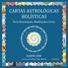 Cartas Astrológicas Holísticas: Para Orientação, Meditação E Cura