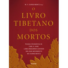 O Livro Tibetano Dos Mortos: Experiências Pós-morte No Plano Do Bardo, Segundo A Versão Do Lama Kazi Dawa-samdup