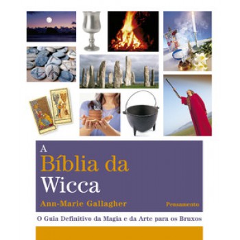 A Bíblia Da Wicca: O Guia Definitivo Da Magia E Da Arte Para Os Bruxos