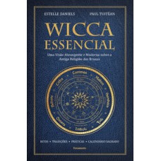 Wicca Essencial: Uma Visão Abrangente E Moderna Sobre A Antiga Religião Das Bruxas