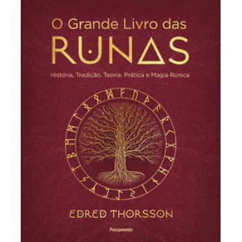 O Grande Livro Das Runas: História, Tradição, Teoria Prática E Magia Rúnica