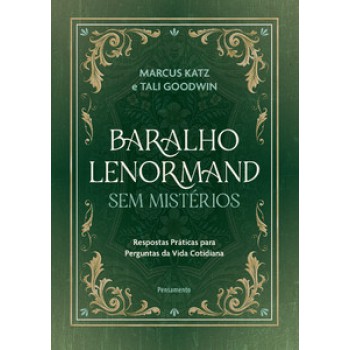 Baralho Lenormand Sem Mistérios: Respostas Práticas Para Perguntas Da Vida Cotidiana