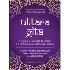 Uttara Gita: A Busca E A Conquista Da Unidade E O Caminho Para A Libertação Espiritual