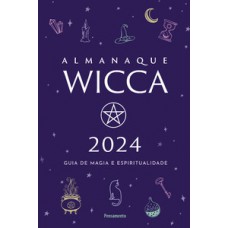 Almanaque Wicca 2024: Guia De Magia E Espiritualidade