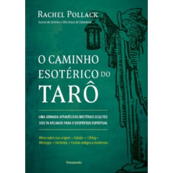 O Caminho Esotérico Do Tarô: Uma Jornada Através Dos Mistérios Ocultos Dos 78 Arcanos Para O Despertar Espiritual