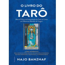 O Livro Do Tarô: Manual Prático De Interpretação De Todas As Cartas Em Diferentes Métodos De Tiragem