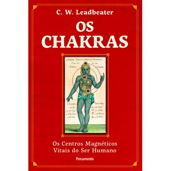 Os Chakras: Os Centros Magnéticos Vitais Do Ser Humano