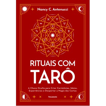 Rituais Com Tar-: A Chave Oculta Para Criar Cerim-nias, Ideias, Experiências E Despertar A Magia Das Cartas