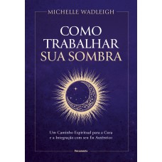 Como Trabalhar Sua Sombra