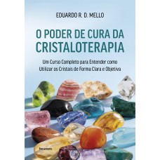 O Poder De Cura Da Cristaloterapia