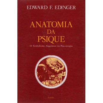 Anatomia Da Psique: 0 Simbolismo Alquímico Na Psicoterapia