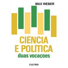 Ciência E Política: Duas Vocações