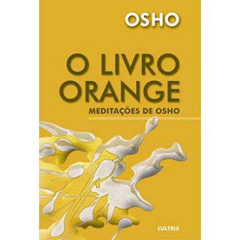 O Livro Orange: Meditações De Osho