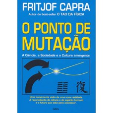 O Ponto De Mutação: A Ciência, A Sociedade E A Cultura Emergente