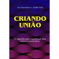 Criando União: O Significado Espiritual Dos Relacionamentos