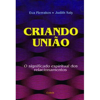 Criando União: O Significado Espiritual Dos Relacionamentos