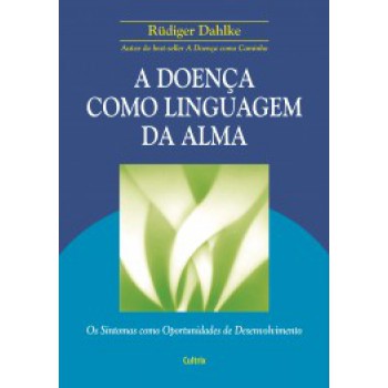 A Doença Como Linguagem Da Alma